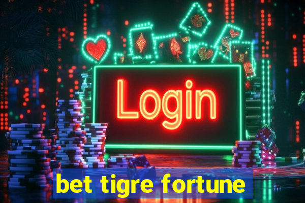 bet tigre fortune