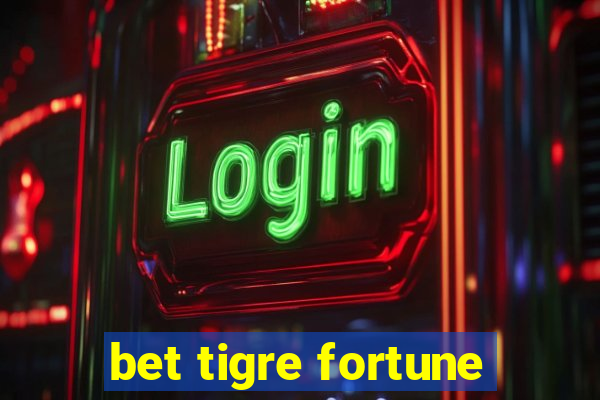 bet tigre fortune