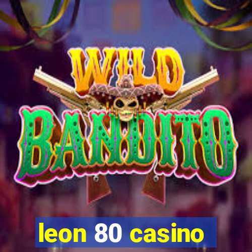 leon 80 casino