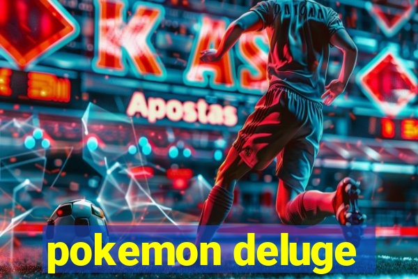 pokemon deluge