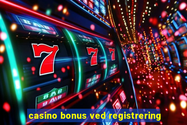 casino bonus ved registrering