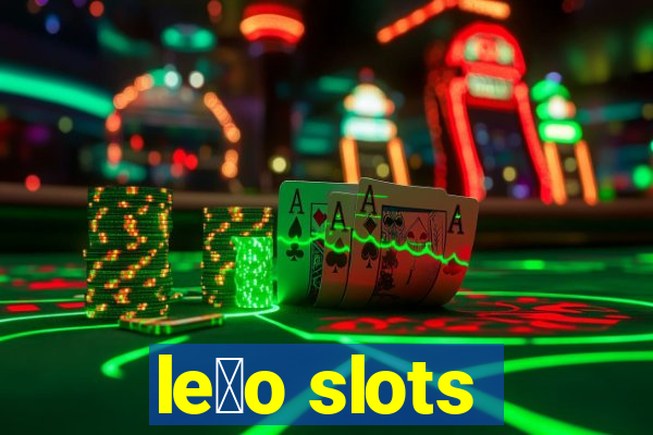 le茫o slots