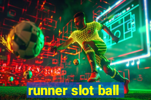 runner slot ball