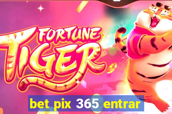 bet pix 365 entrar