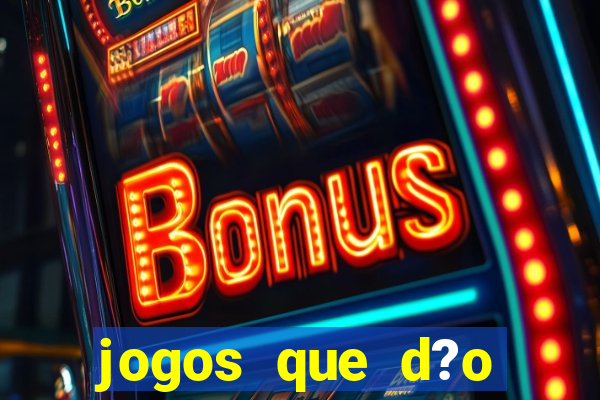 jogos que d?o dinheiro de vdd