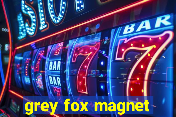 grey fox magnet