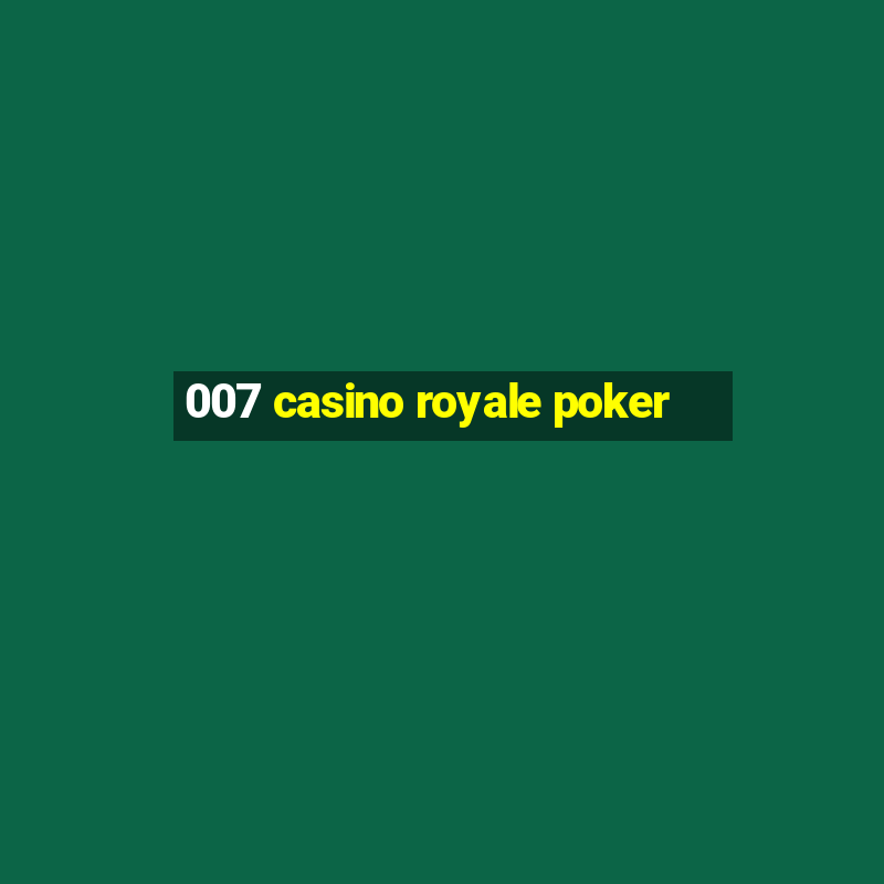 007 casino royale poker