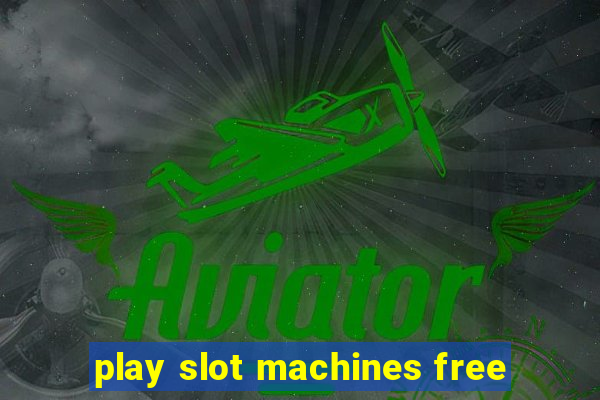 play slot machines free