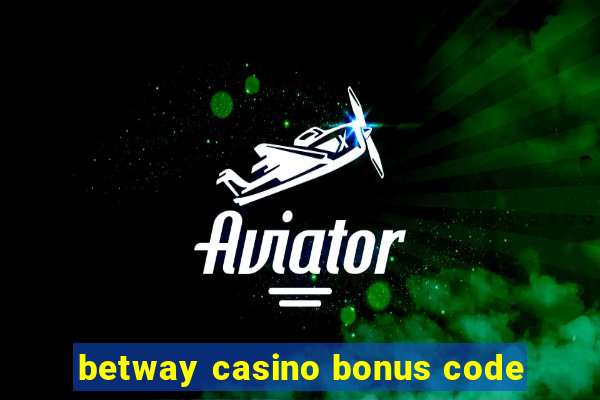 betway casino bonus code