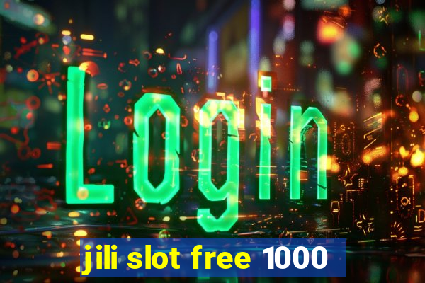 jili slot free 1000