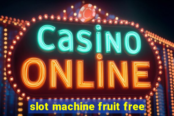 slot machine fruit free