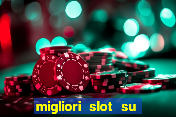 migliori slot su william hill