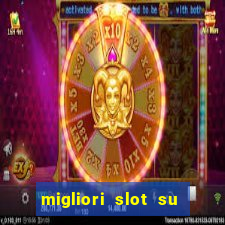 migliori slot su william hill