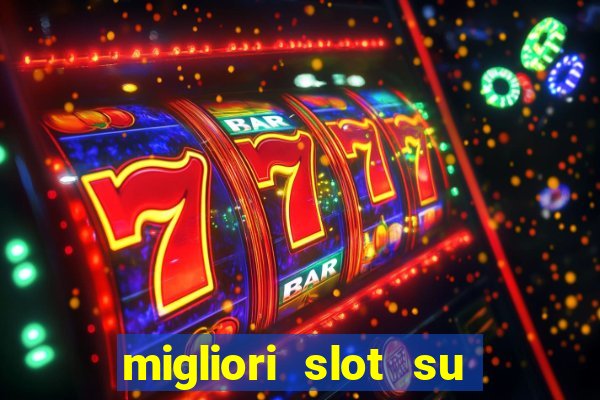 migliori slot su william hill