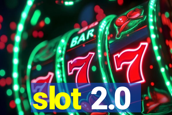 slot 2.0