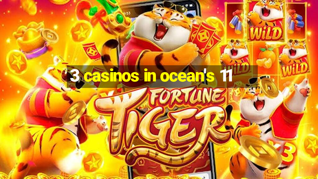 3 casinos in ocean's 11