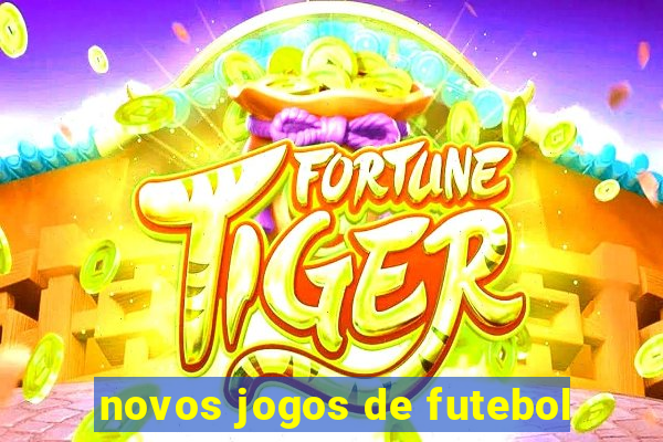 novos jogos de futebol