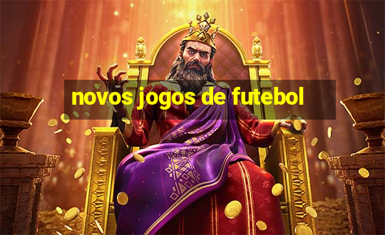 novos jogos de futebol