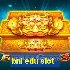 bni edu slot