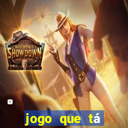 jogo que tá ganhando dinheiro