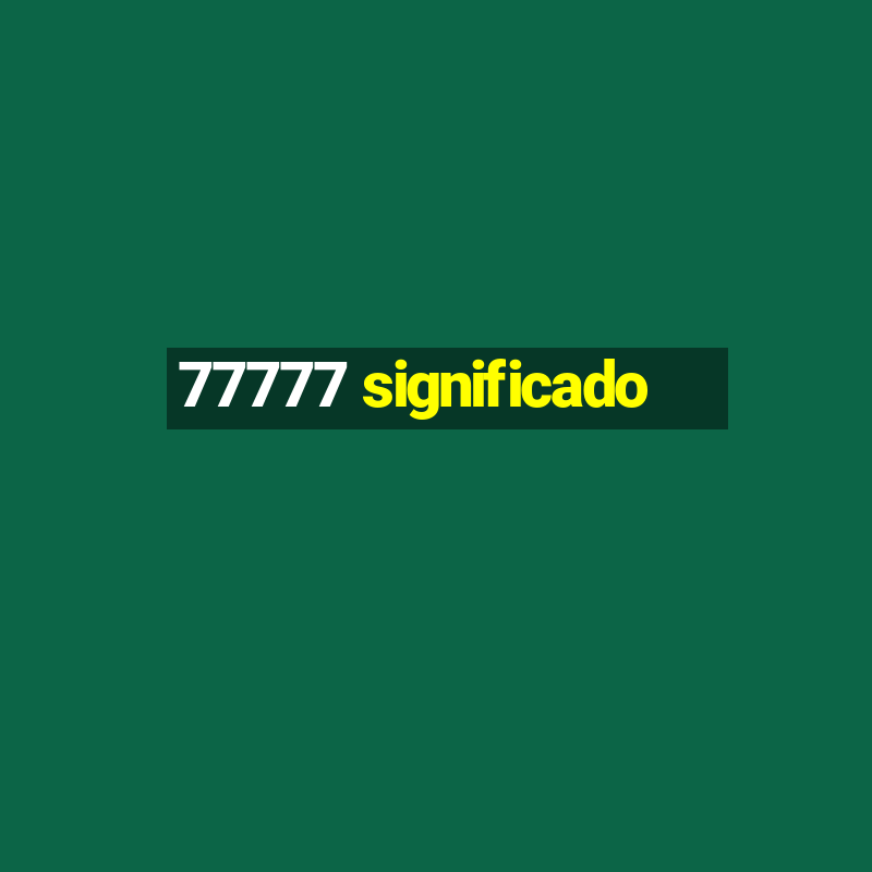 77777 significado