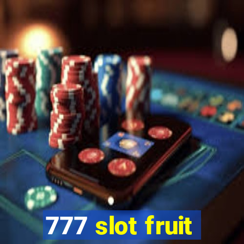 777 slot fruit