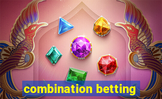 combination betting