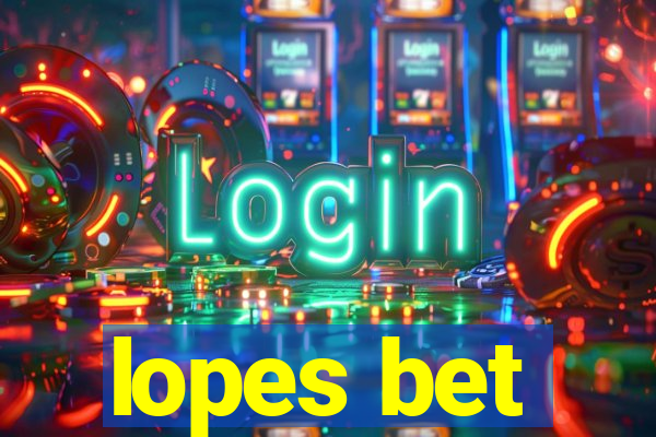 lopes bet