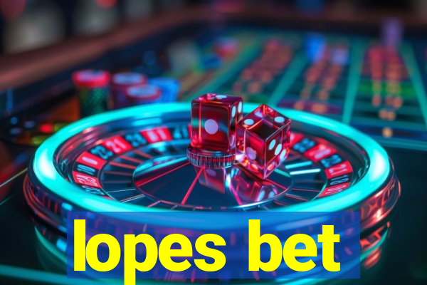 lopes bet