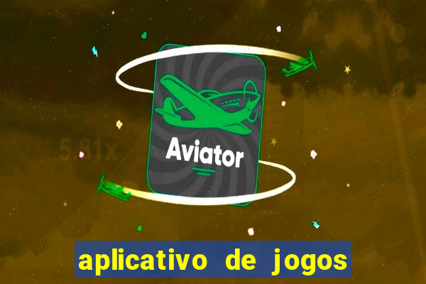 aplicativo de jogos que dá dinheiro