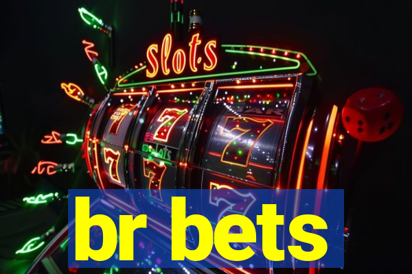 br bets