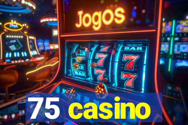 75 casino