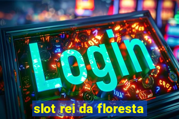 slot rei da floresta