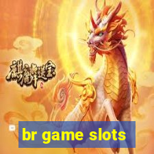 br game slots