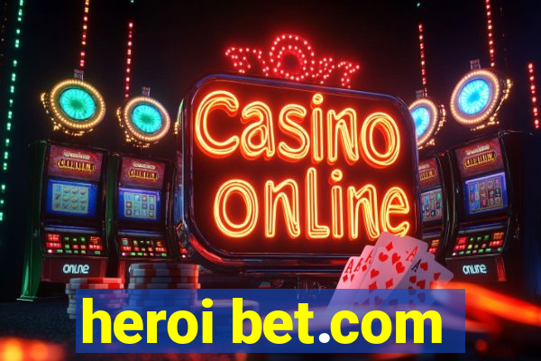 heroi bet.com