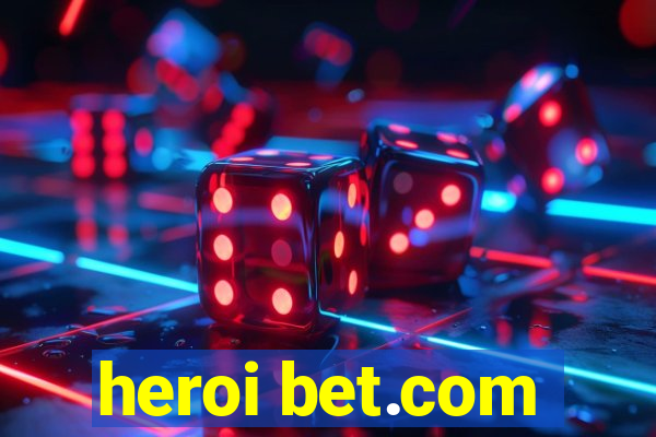 heroi bet.com