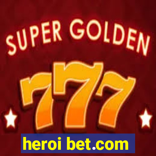 heroi bet.com