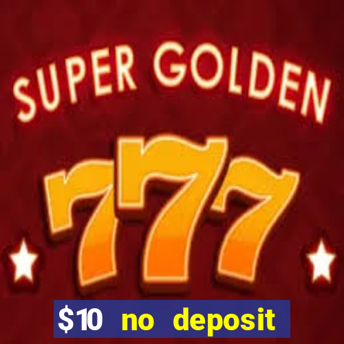 $10 no deposit mobile casino 2017