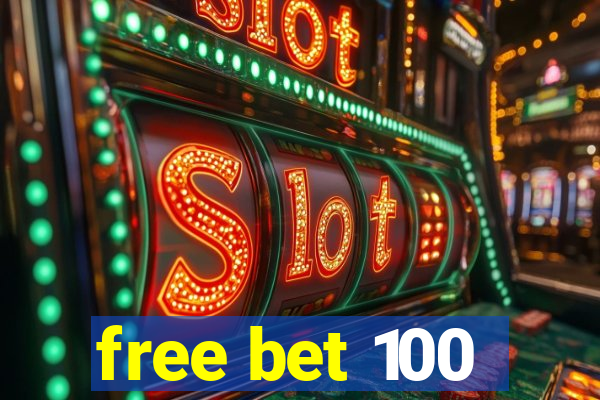 free bet 100