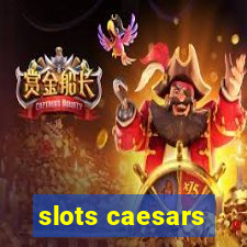 slots caesars