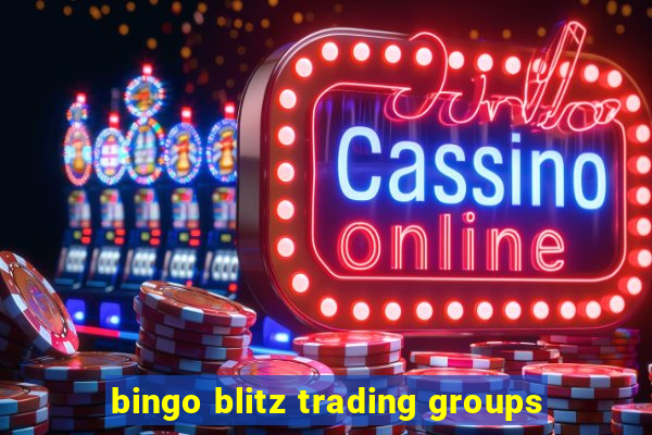 bingo blitz trading groups