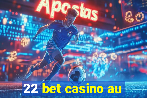 22 bet casino au