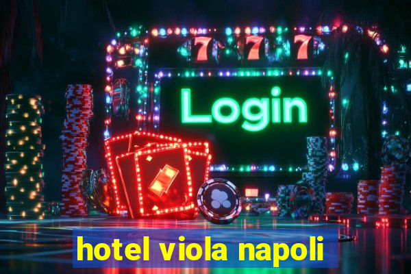 hotel viola napoli