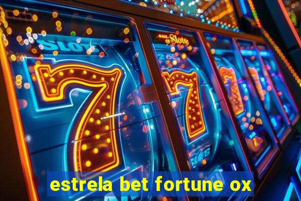 estrela bet fortune ox