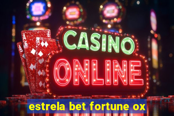 estrela bet fortune ox