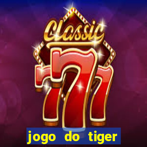 jogo do tiger bonus de cadastro