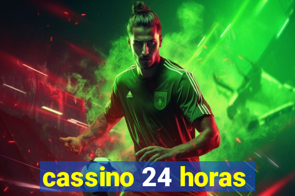 cassino 24 horas