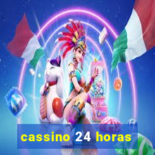 cassino 24 horas