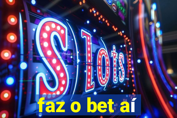 faz o bet aí