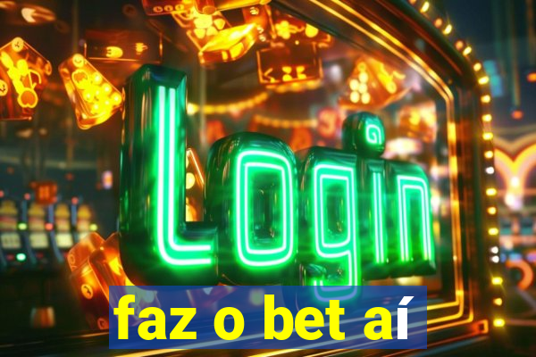 faz o bet aí